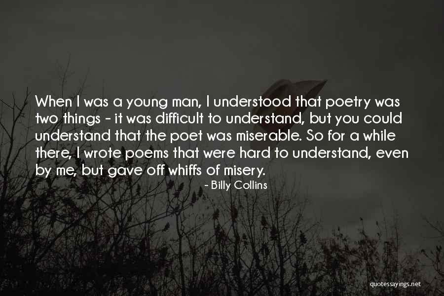 Difficult To Understand Me Quotes By Billy Collins