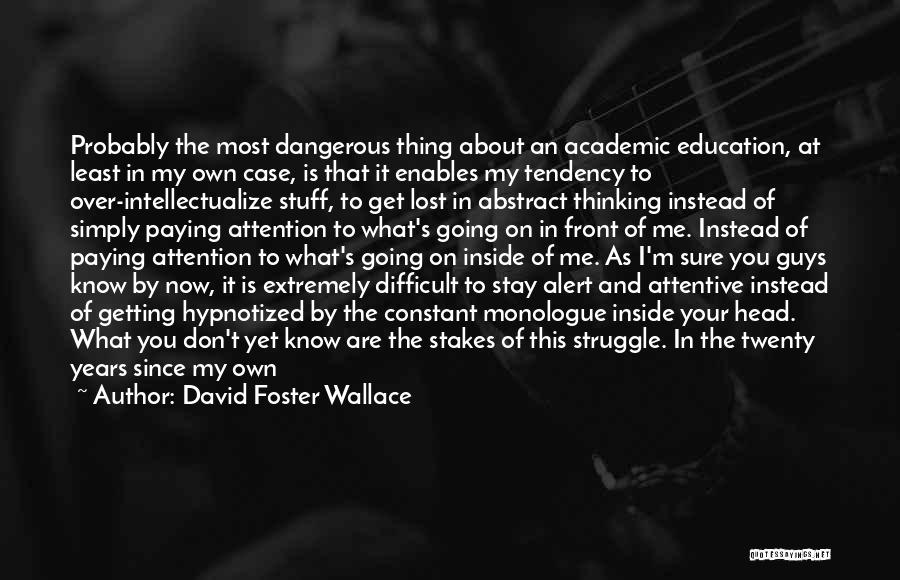 Difficult To Understand Me Quotes By David Foster Wallace