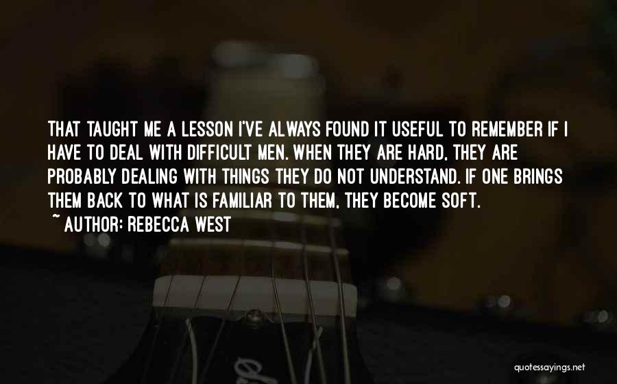 Difficult To Understand Me Quotes By Rebecca West