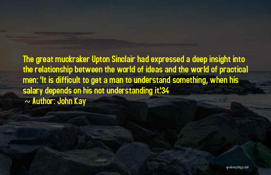 Difficult To Understand Someone Quotes By John Kay