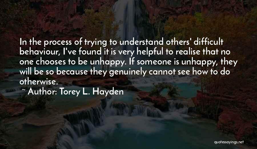 Difficult To Understand Someone Quotes By Torey L. Hayden