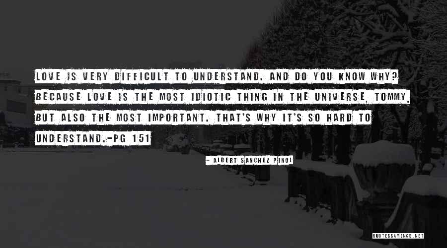 Difficult To Understand You Quotes By Albert Sanchez Pinol