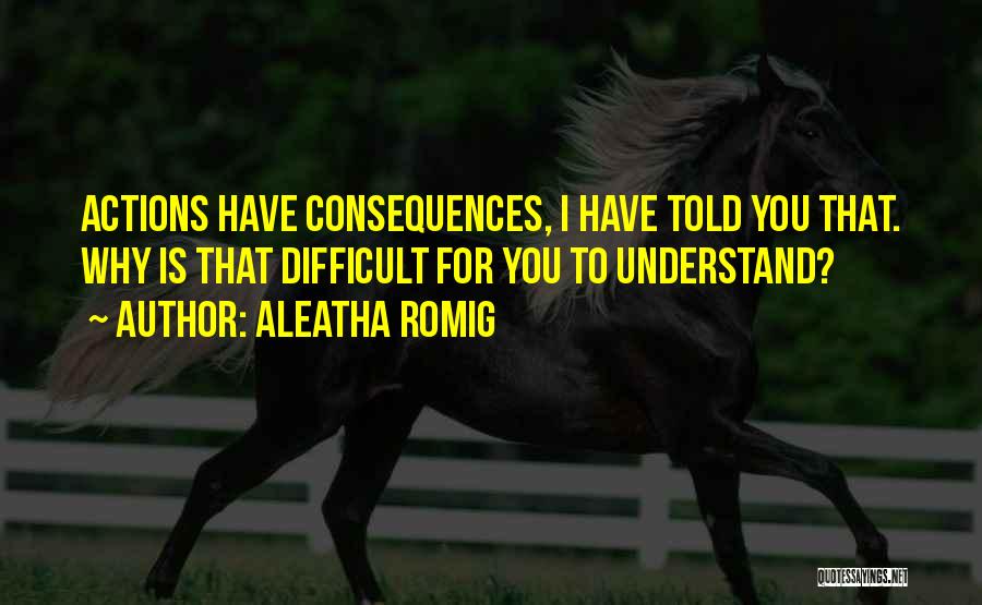 Difficult To Understand You Quotes By Aleatha Romig