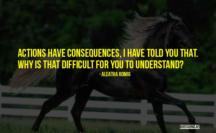 Difficult To Understand You Quotes By Aleatha Romig