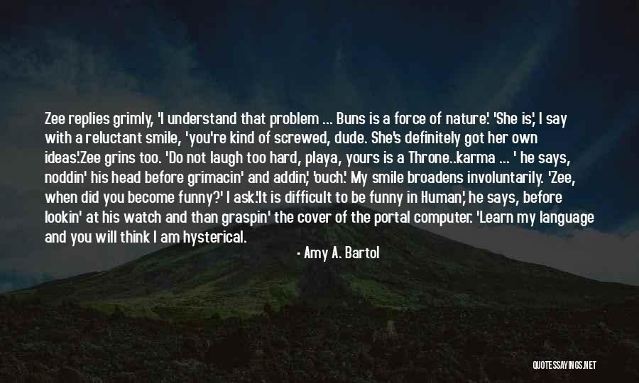 Difficult To Understand You Quotes By Amy A. Bartol