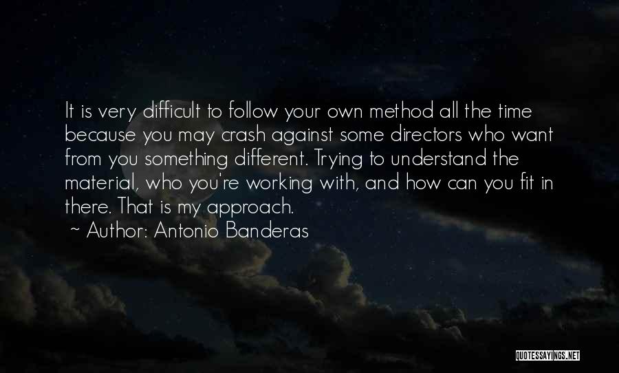 Difficult To Understand You Quotes By Antonio Banderas