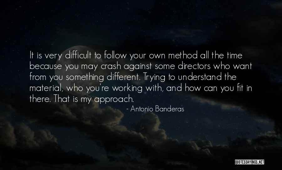 Difficult To Understand You Quotes By Antonio Banderas