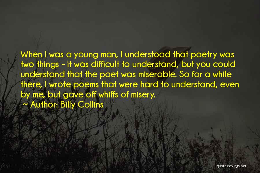 Difficult To Understand You Quotes By Billy Collins