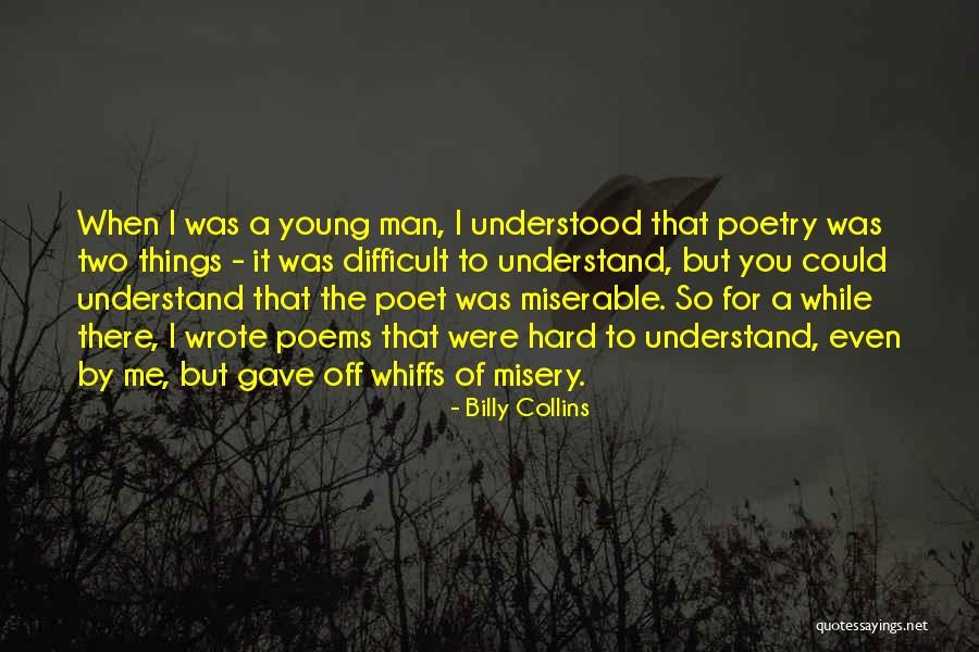 Difficult To Understand You Quotes By Billy Collins