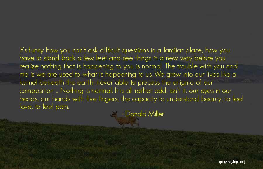 Difficult To Understand You Quotes By Donald Miller