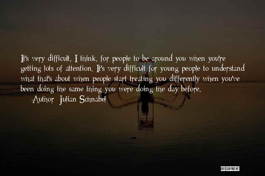 Difficult To Understand You Quotes By Julian Schnabel
