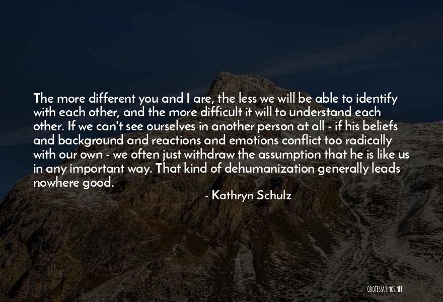 Difficult To Understand You Quotes By Kathryn Schulz