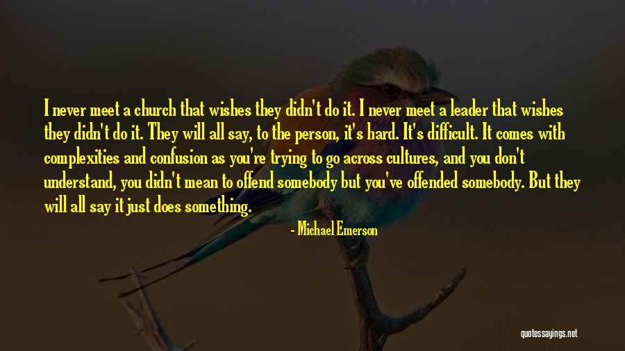 Difficult To Understand You Quotes By Michael Emerson