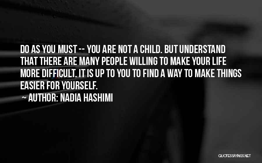 Difficult To Understand You Quotes By Nadia Hashimi