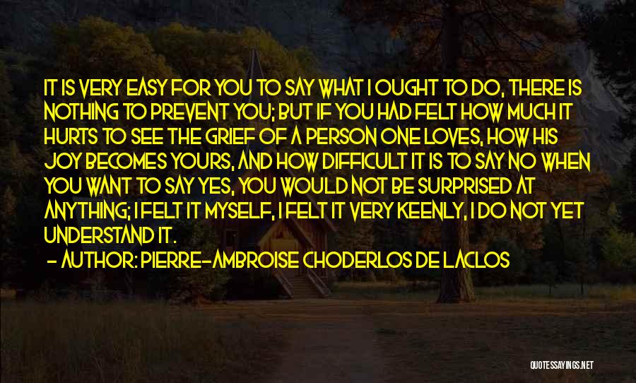 Difficult To Understand You Quotes By Pierre-Ambroise Choderlos De Laclos