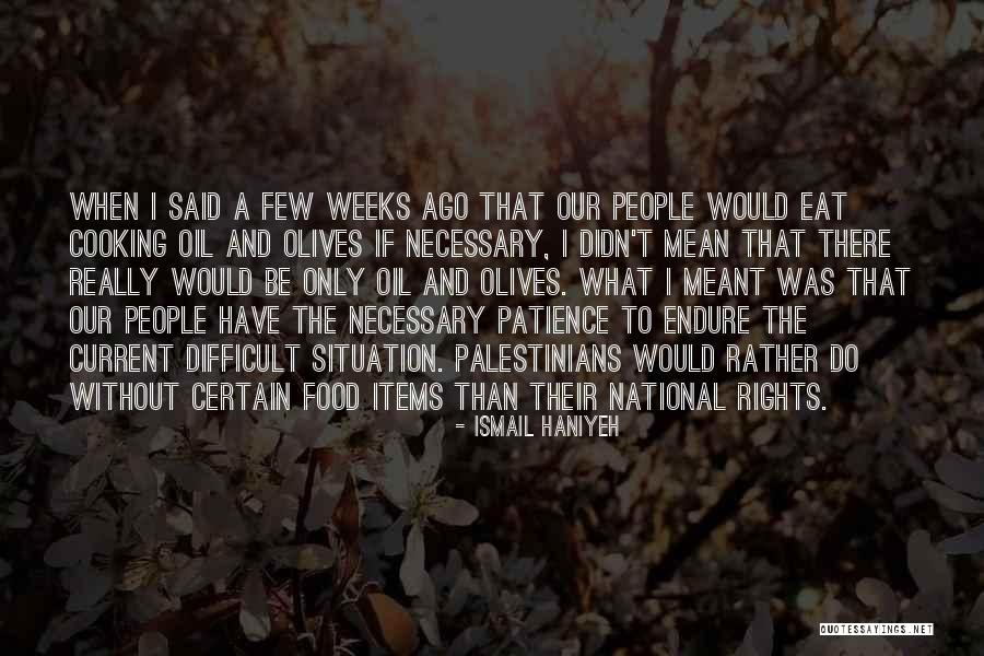 Difficult Weeks Quotes By Ismail Haniyeh Difficult Weeks Quotes By Ismail Haniyeh