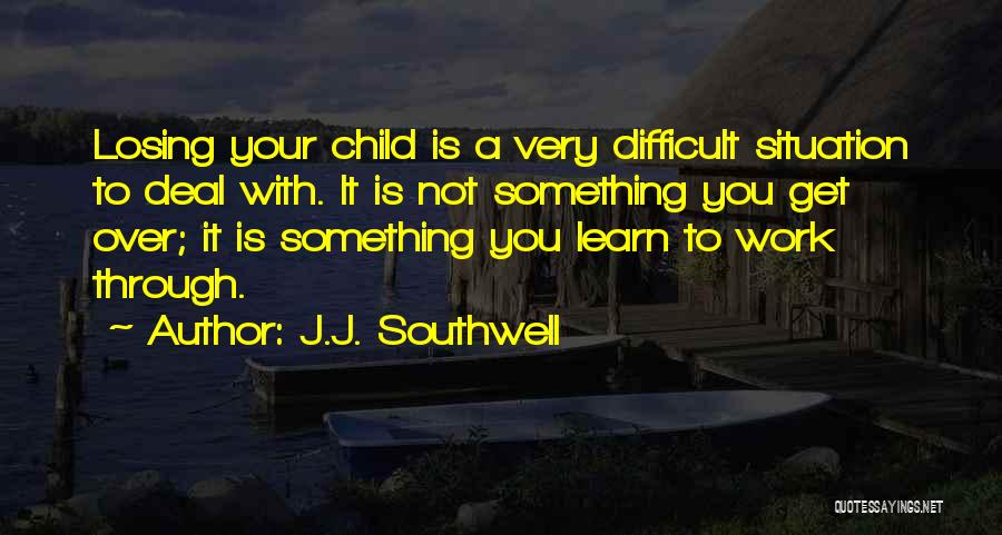 Difficult Work Situation Quotes By J.J. Southwell