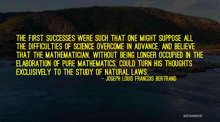 Difficulties And Success Quotes By Joseph Louis Francois Bertrand Difficulties And Success Quotes By Joseph Louis Francois Bertrand