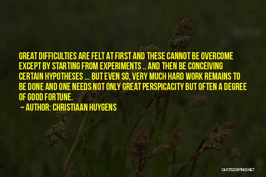 Difficulties At Work Quotes By Christiaan Huygens