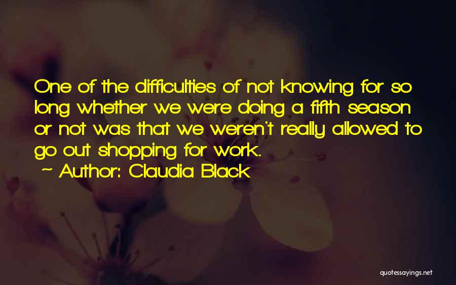 Difficulties At Work Quotes By Claudia Black
