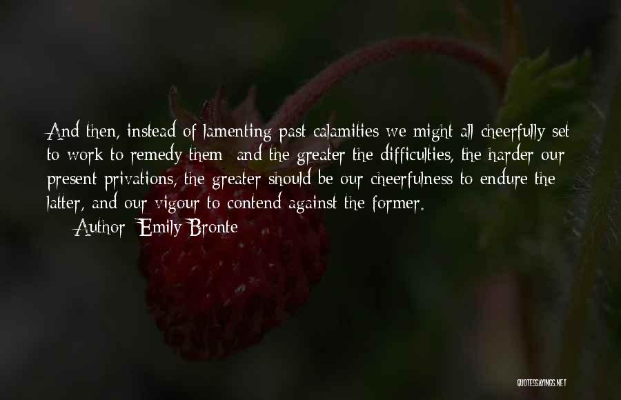 Difficulties At Work Quotes By Emily Bronte