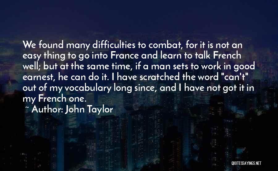 Difficulties At Work Quotes By John Taylor