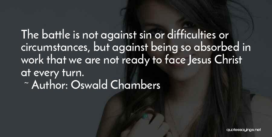 Difficulties At Work Quotes By Oswald Chambers