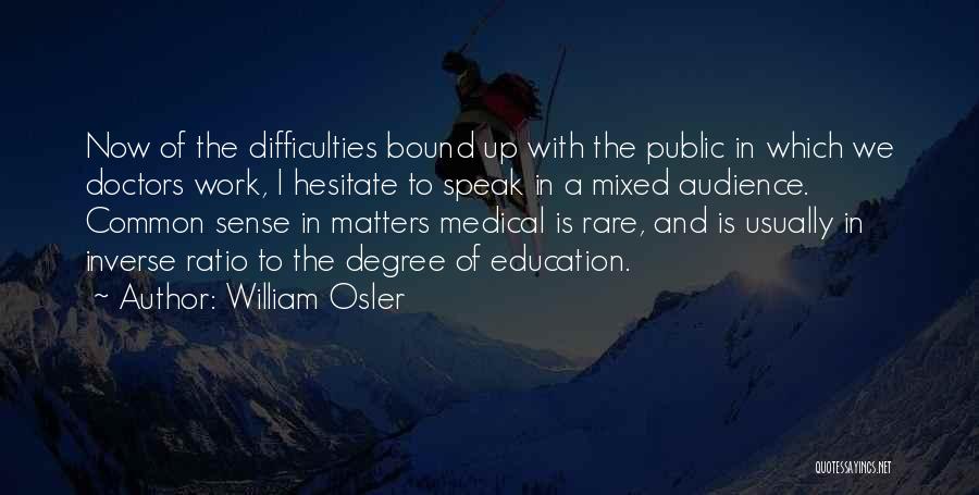 Difficulties At Work Quotes By William Osler