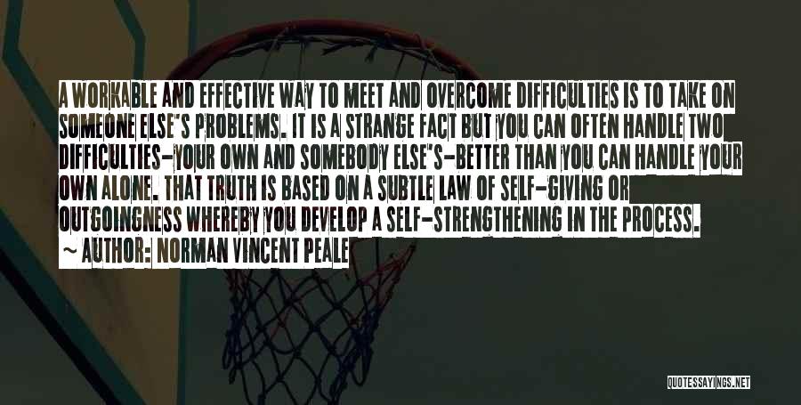 Difficulties In Friendship Quotes By Norman Vincent Peale