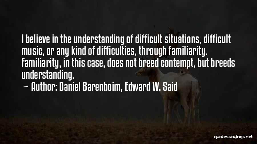 Difficulties In Life Quotes By Daniel Barenboim, Edward W. Said