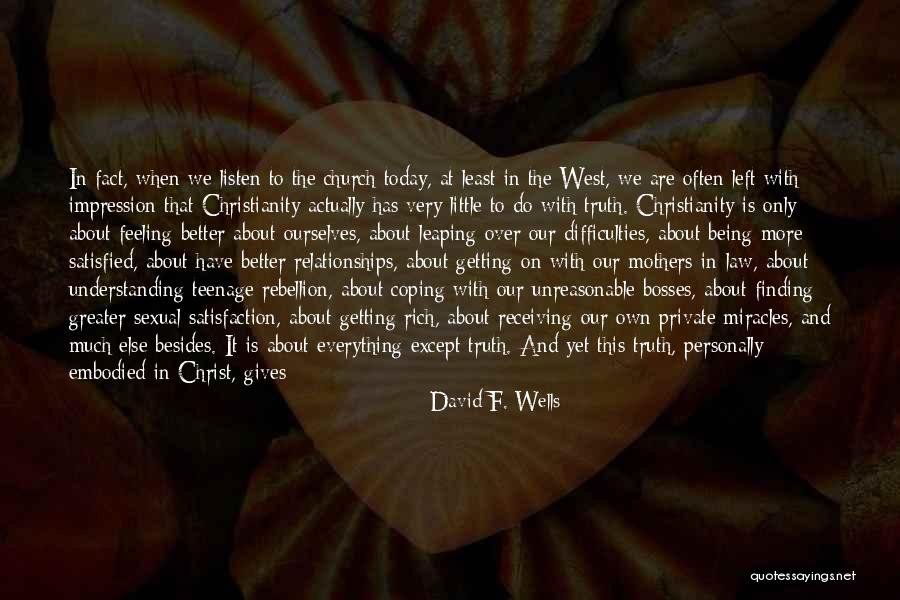 Difficulties In Life Quotes By David F. Wells Difficulties In Life Quotes By David F. Wells
