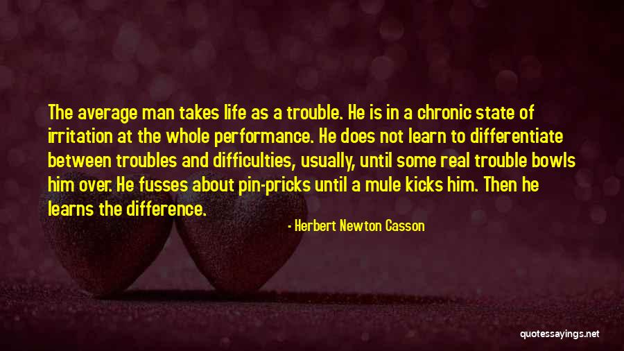 Difficulties In Life Quotes By Herbert Newton Casson Difficulties In Life Quotes By Herbert Newton Casson