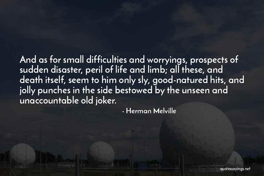 Difficulties In Life Quotes By Herman Melville Difficulties In Life Quotes By Herman Melville