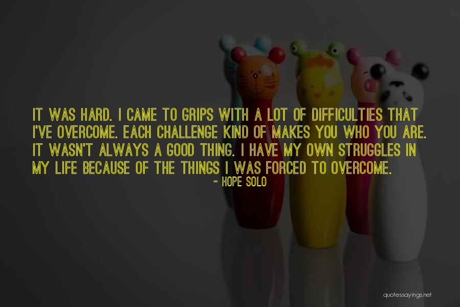 Difficulties In Life Quotes By Hope Solo