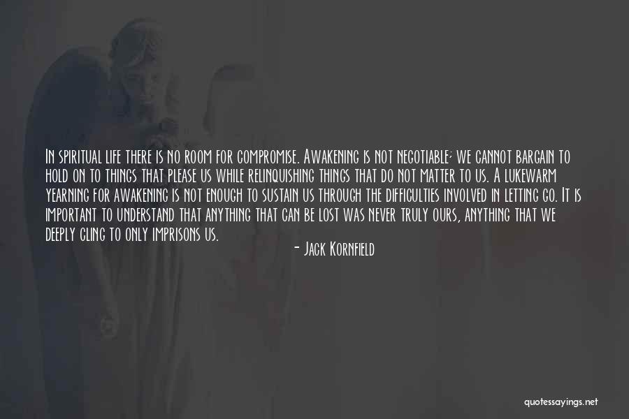 Difficulties In Life Quotes By Jack Kornfield Difficulties In Life Quotes By Jack Kornfield