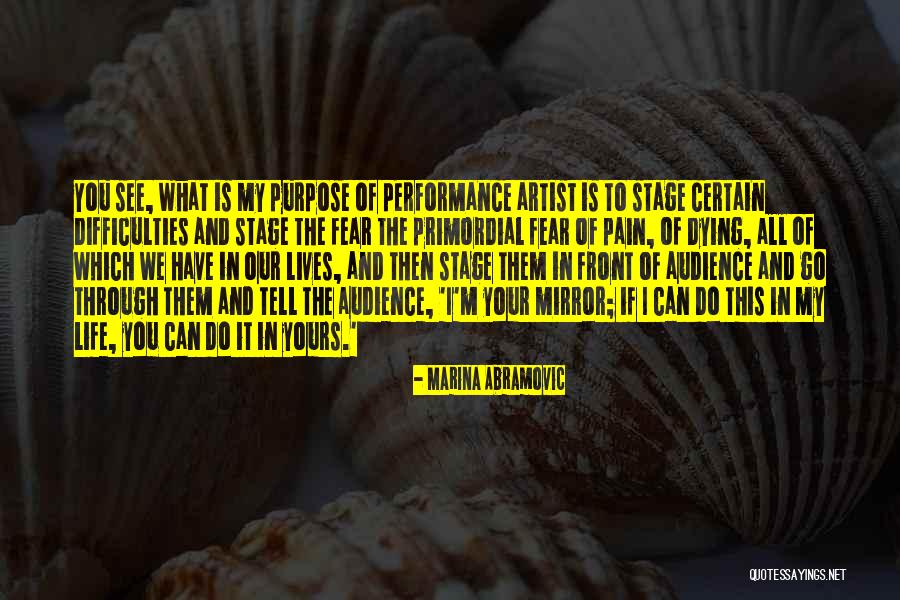 Difficulties In Life Quotes By Marina Abramovic Difficulties In Life Quotes By Marina Abramovic
