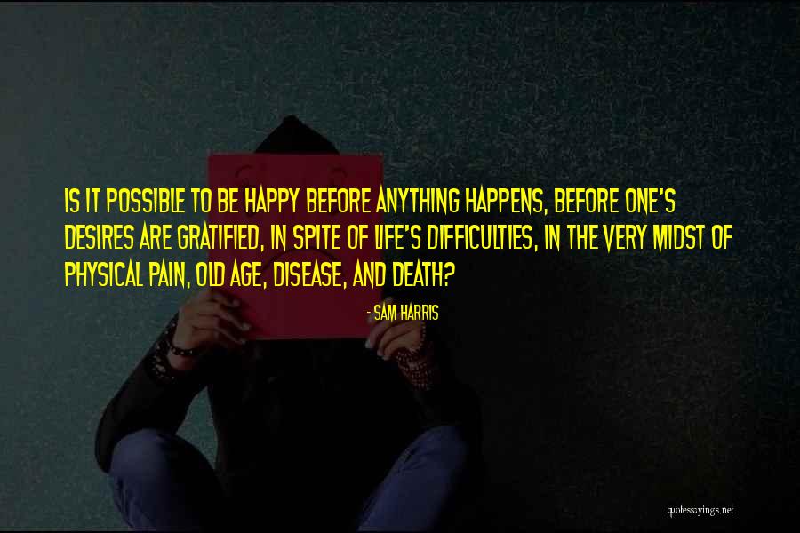 Difficulties In Life Quotes By Sam Harris Difficulties In Life Quotes By Sam Harris