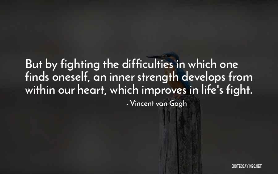 Difficulties In Life Quotes By Vincent Van Gogh