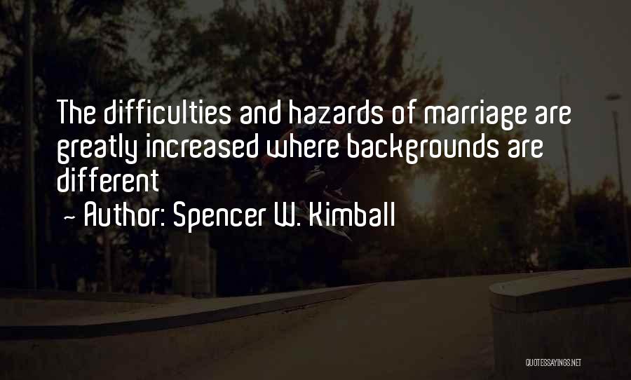 Difficulties In Marriage Quotes By Spencer W. Kimball
