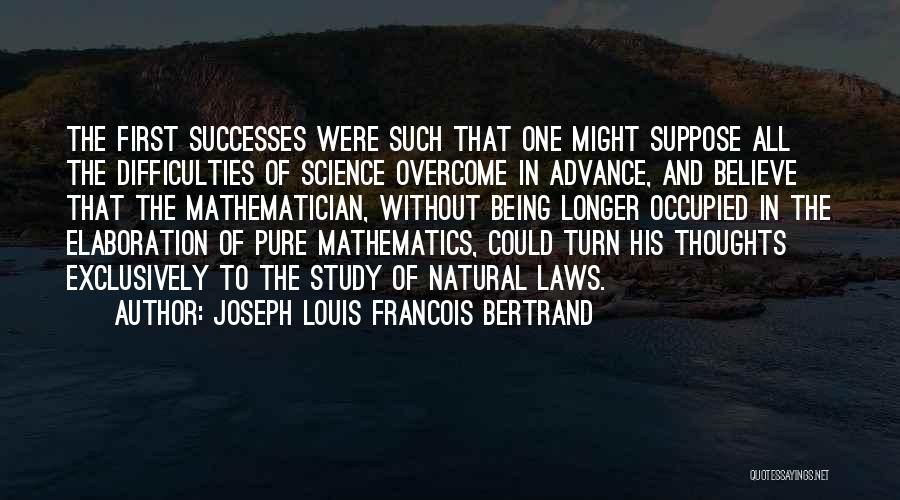 Difficulties In Math Quotes By Joseph Louis Francois Bertrand