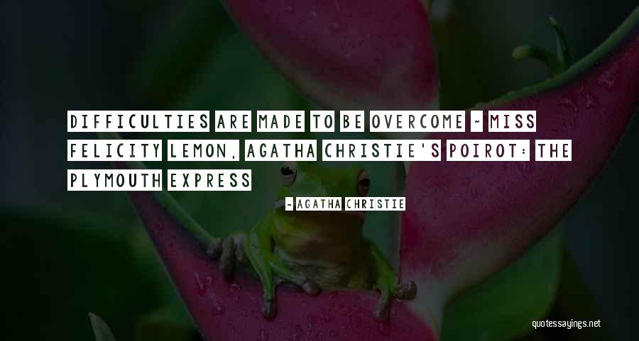 Difficulties Overcome Quotes By Agatha Christie Difficulties Overcome Quotes By Agatha Christie