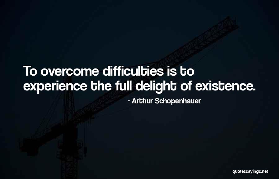 Difficulties Overcome Quotes By Arthur Schopenhauer Difficulties Overcome Quotes By Arthur Schopenhauer