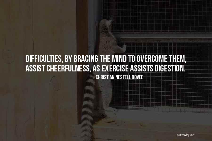 Difficulties Overcome Quotes By Christian Nestell Bovee Difficulties Overcome Quotes By Christian Nestell Bovee