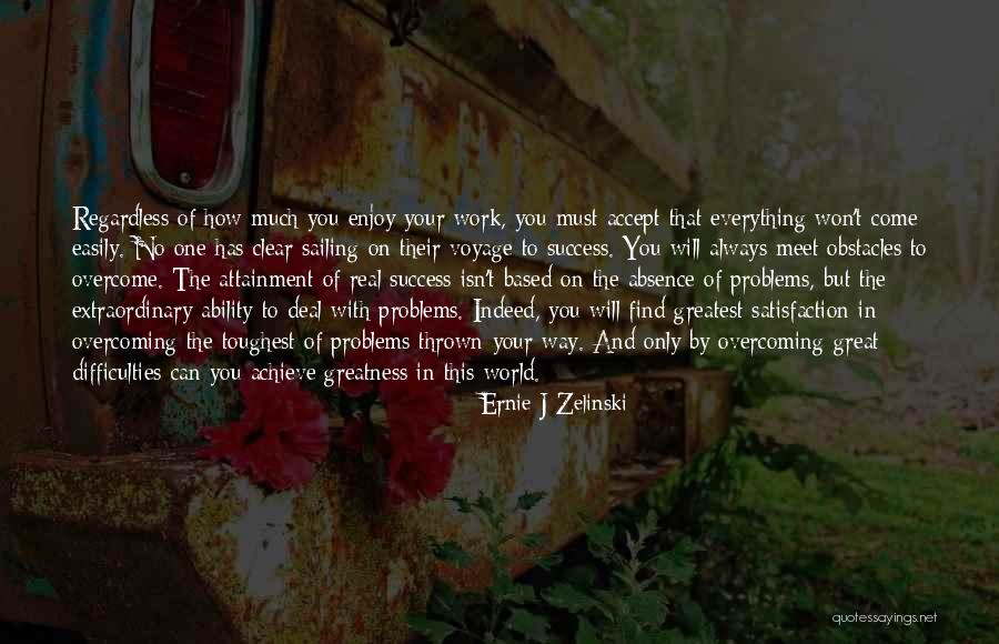 Difficulties Overcome Quotes By Ernie J Zelinski Difficulties Overcome Quotes By Ernie J Zelinski