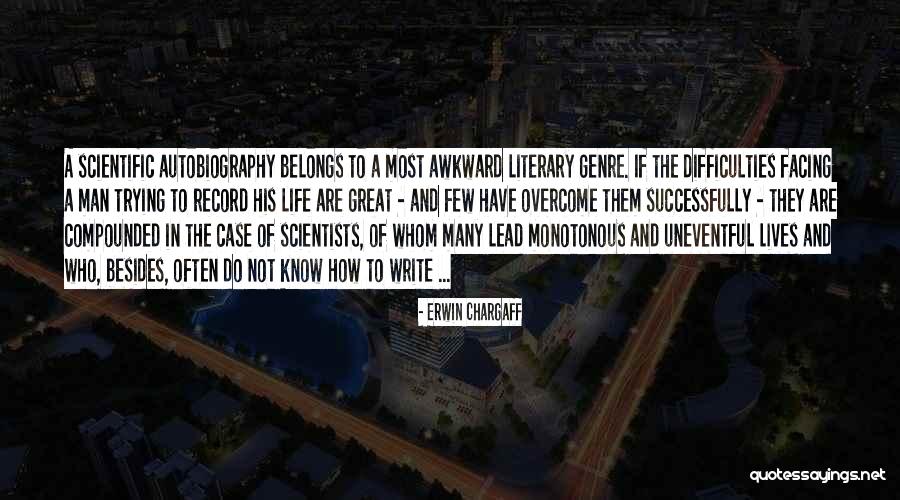 Difficulties Overcome Quotes By Erwin Chargaff Difficulties Overcome Quotes By Erwin Chargaff