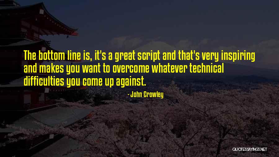 Difficulties Overcome Quotes By John Crowley Difficulties Overcome Quotes By John Crowley