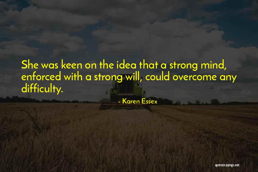 Difficulties Overcome Quotes By Karen Essex Difficulties Overcome Quotes By Karen Essex