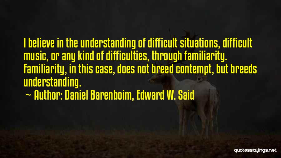 Difficulties Quotes By Daniel Barenboim, Edward W. Said