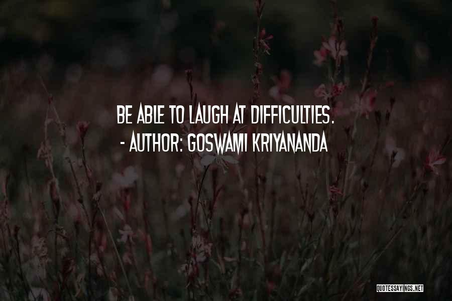 Difficulties Quotes By Goswami Kriyananda