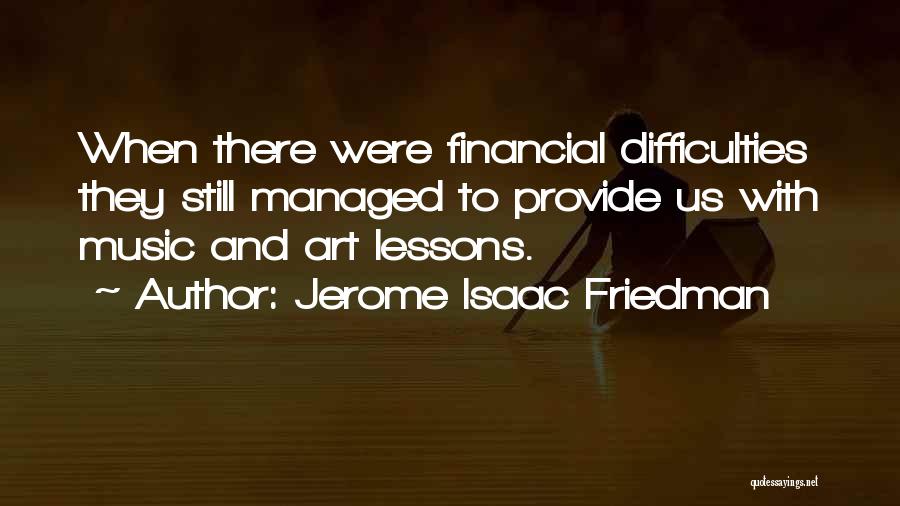 Difficulties Quotes By Jerome Isaac Friedman
